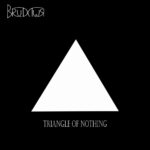Brudywr — Triangle Of Nothing (2017)