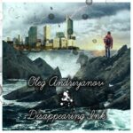 Олег Андриянов — Disappearing Ink (2014)