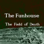 The Funhouse — The Field of Death (2022)