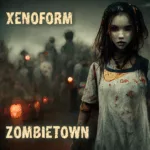 Xenoform — Zombietown (2022)