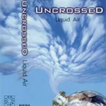 Uncrossed — Liquid Air (2000)