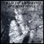Year of Lemming — Life After People (2016)